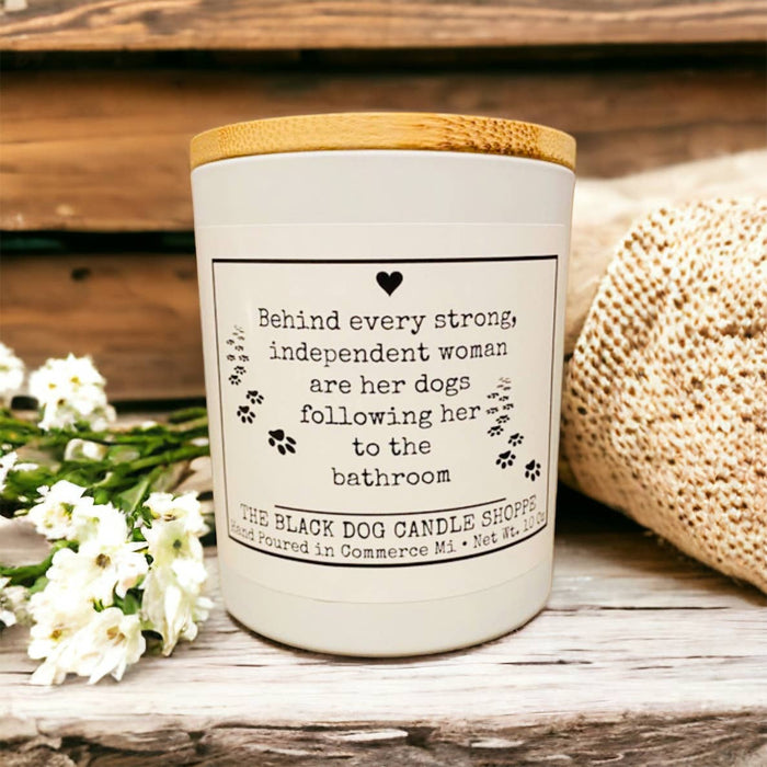 Behind Every Strong Independent Woman Candle - Black Dog Candle Shoppe