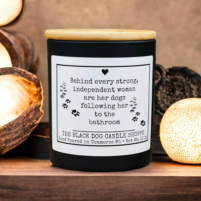 Behind Every Strong Independent Woman Candle - Black Dog Candle Shoppe