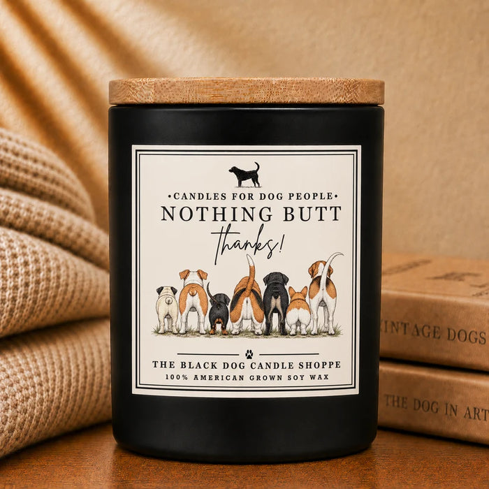 Nothing Butt Thanks Candle - Black Dog Candle Shoppe