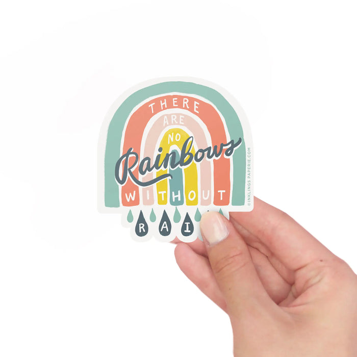 There Are No Rainbows Without Rain Sticker by Inklings Paperie