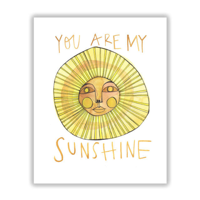 You are My Sunshine Print by Kate Eberts